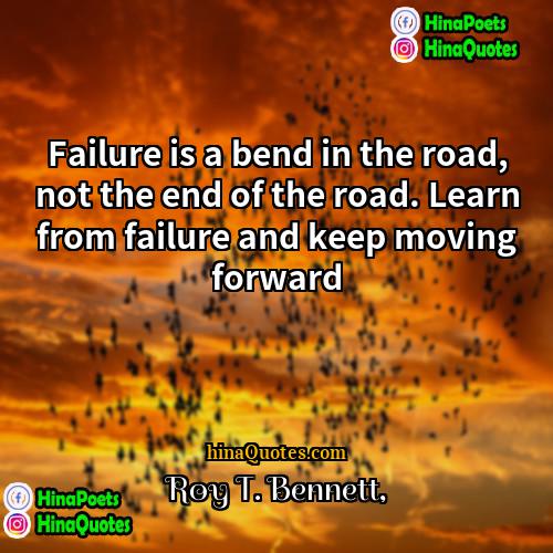 Roy T Bennett Quotes | Failure is a bend in the road,